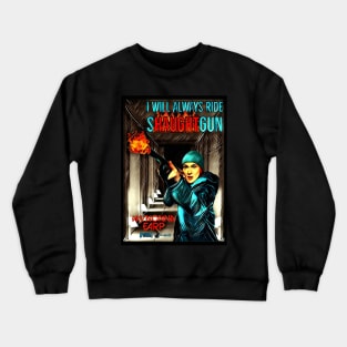 I Will Always Ride Shaughtgun! Crewneck Sweatshirt